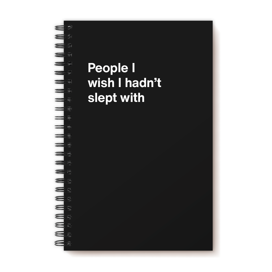 A funny notebook from WTF Notebooks® entitled "People I wish I hadn’t slept with"