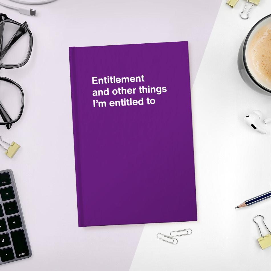 A funny notebook from WTF Notebooks® entitled "Entitlement and other things I’m entitled to"