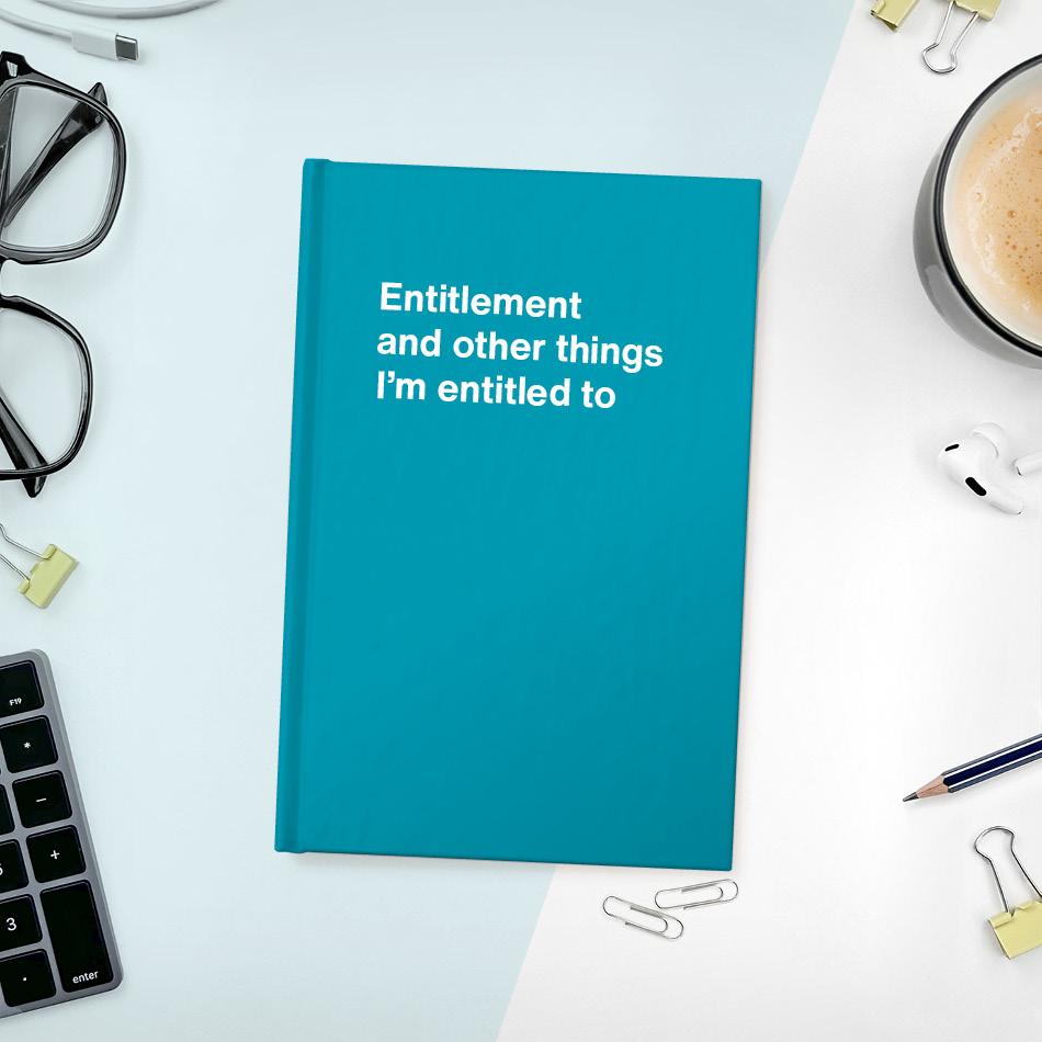 A funny notebook from WTF Notebooks® entitled "Entitlement and other things I’m entitled to"