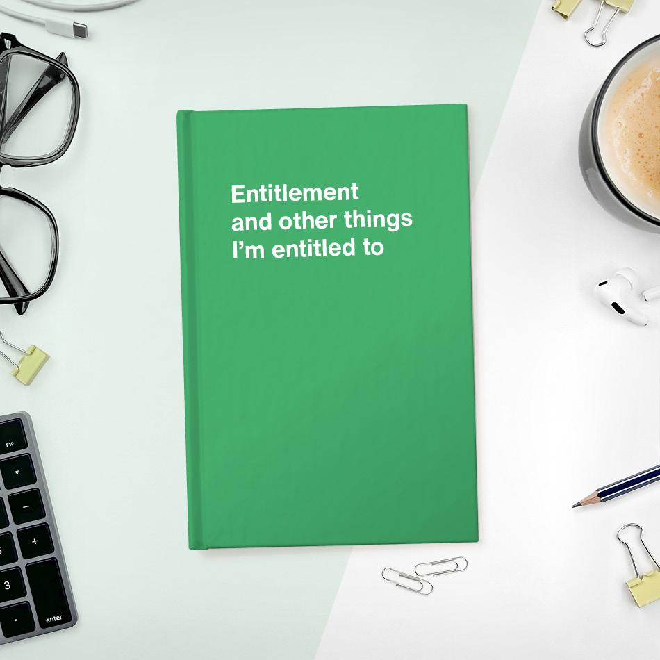 A funny notebook from WTF Notebooks® entitled "Entitlement and other things I’m entitled to"