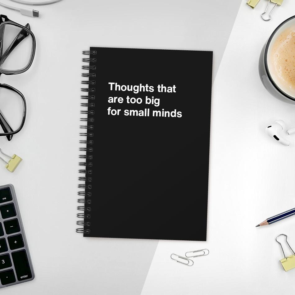 A funny notebook from WTF Notebooks® entitled "Thoughts that are too big for small minds"