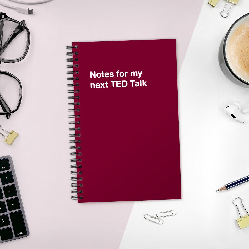 A funny notebook from WTF Notebooks® entitled "Notes for my next TED Talk"