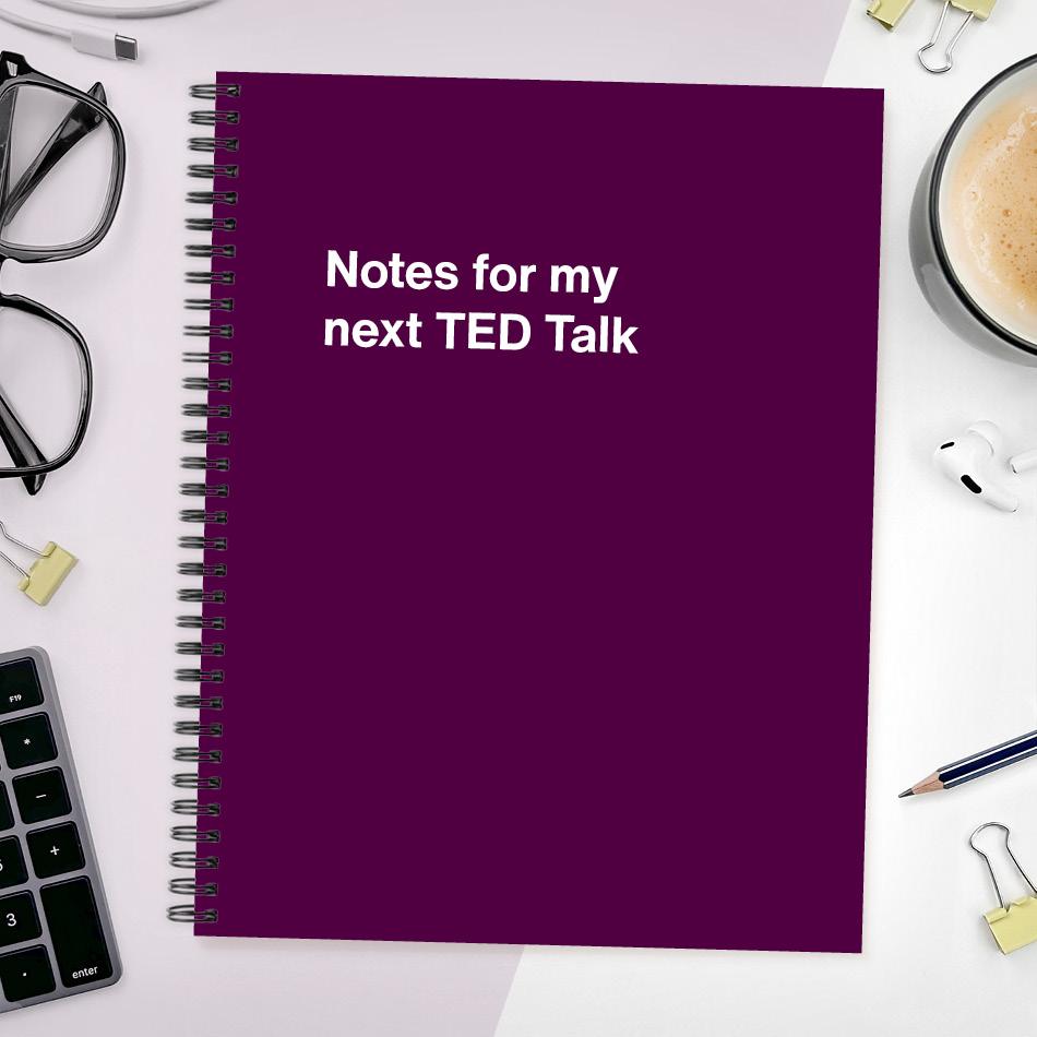 A funny notebook from WTF Notebooks® entitled "Notes for my next TED Talk"