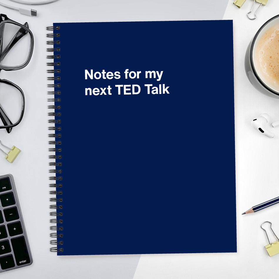 A funny notebook from WTF Notebooks® entitled "Notes for my next TED Talk"