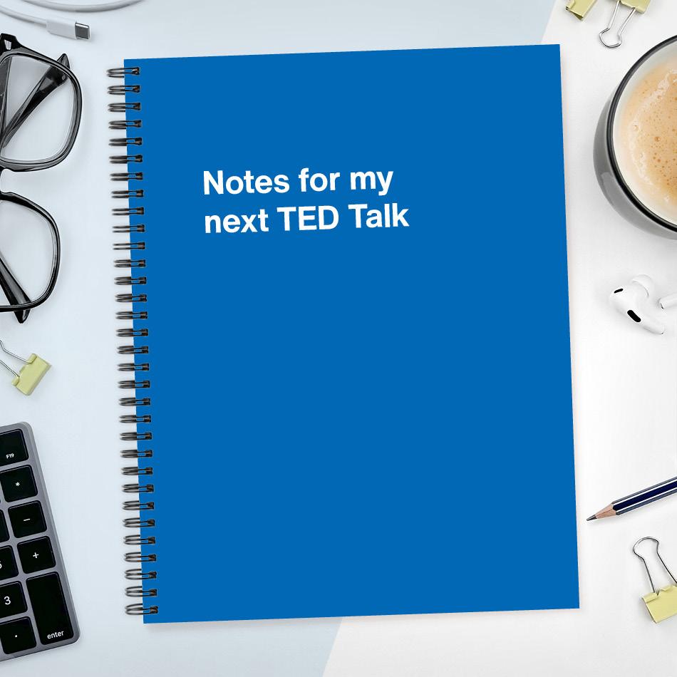 A funny notebook from WTF Notebooks® entitled "Notes for my next TED Talk"