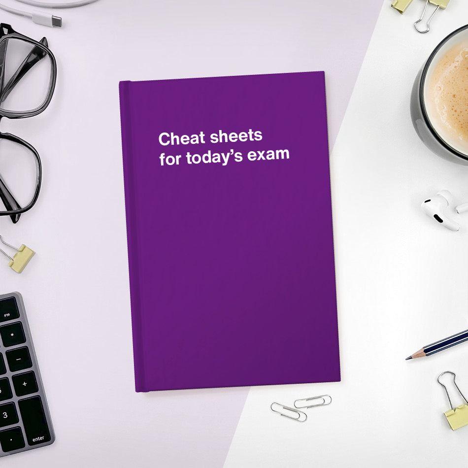 A funny notebook from WTF Notebooks® entitled "Cheat sheets for today’s exam"