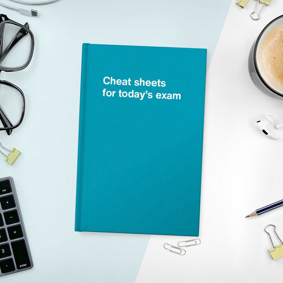 A funny notebook from WTF Notebooks® entitled "Cheat sheets for today’s exam"