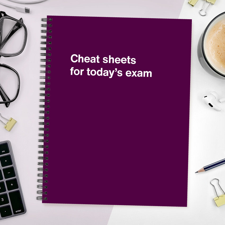 A funny notebook from WTF Notebooks® entitled "Cheat sheets for today’s exam"