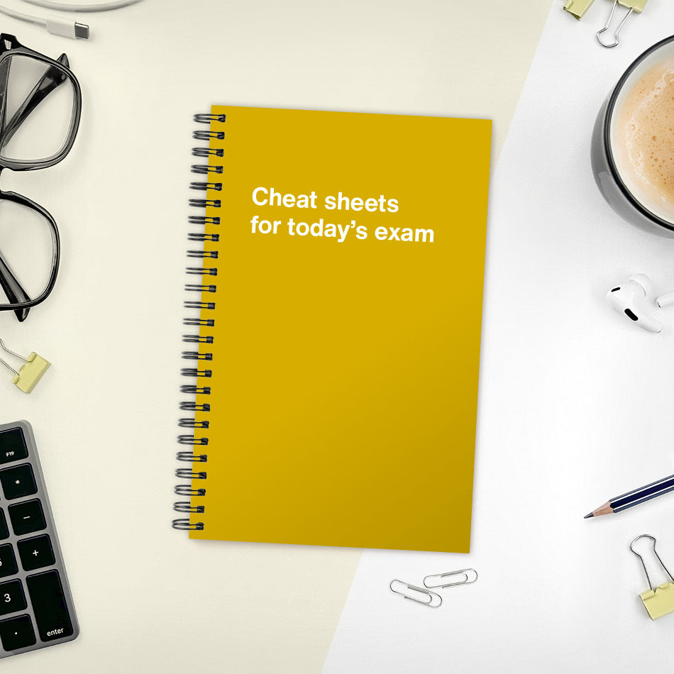 A funny notebook from WTF Notebooks® entitled "Cheat sheets for today’s exam"
