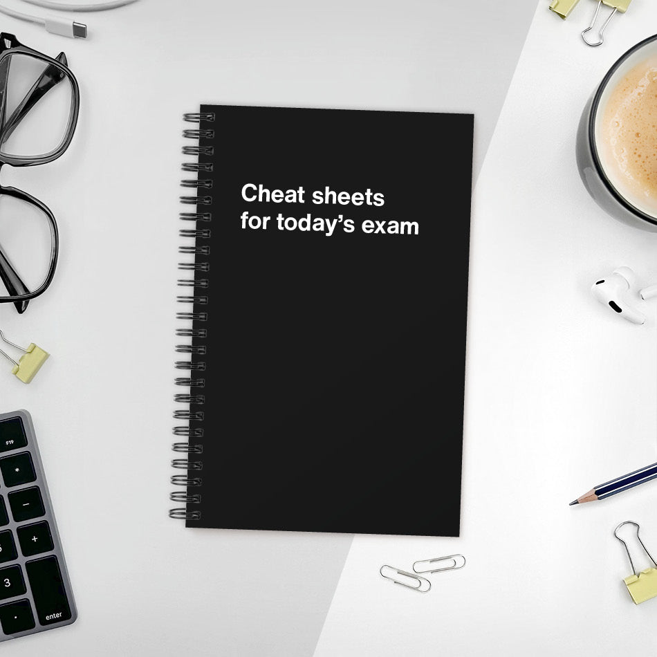 A funny notebook from WTF Notebooks® entitled "Cheat sheets for today’s exam"