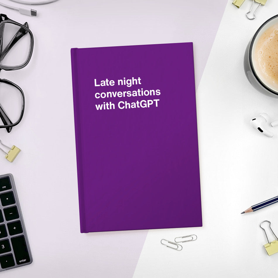 A funny notebook from WTF Notebooks® entitled "Late night conversations with ChatGPT"