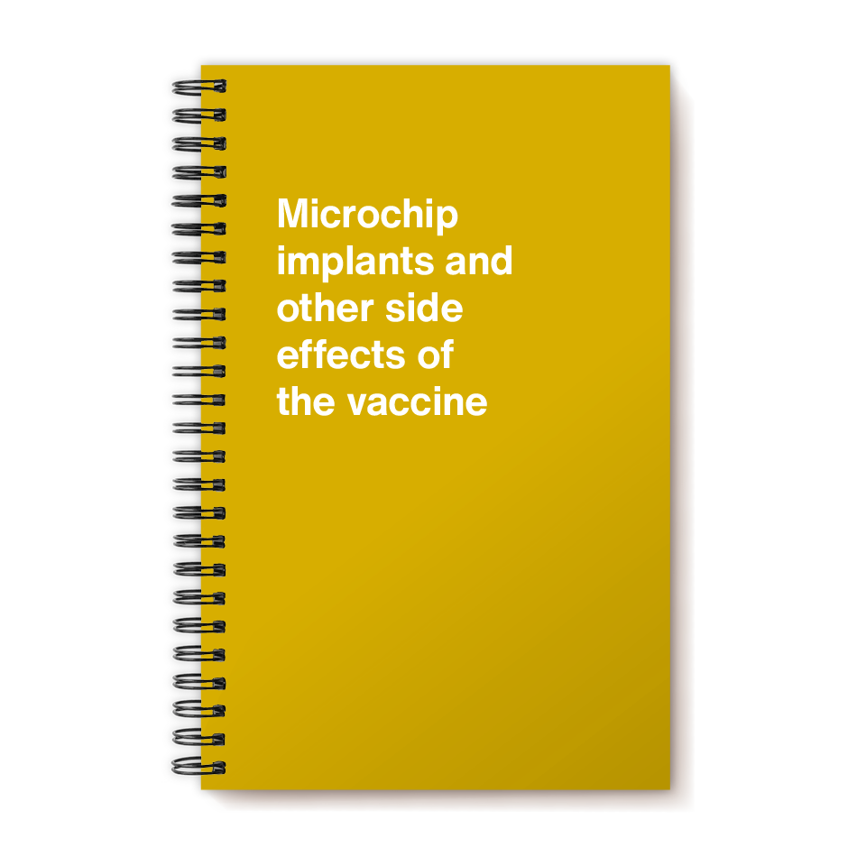 Microchip implants and other side effects of the vaccine WTF Notebooks™