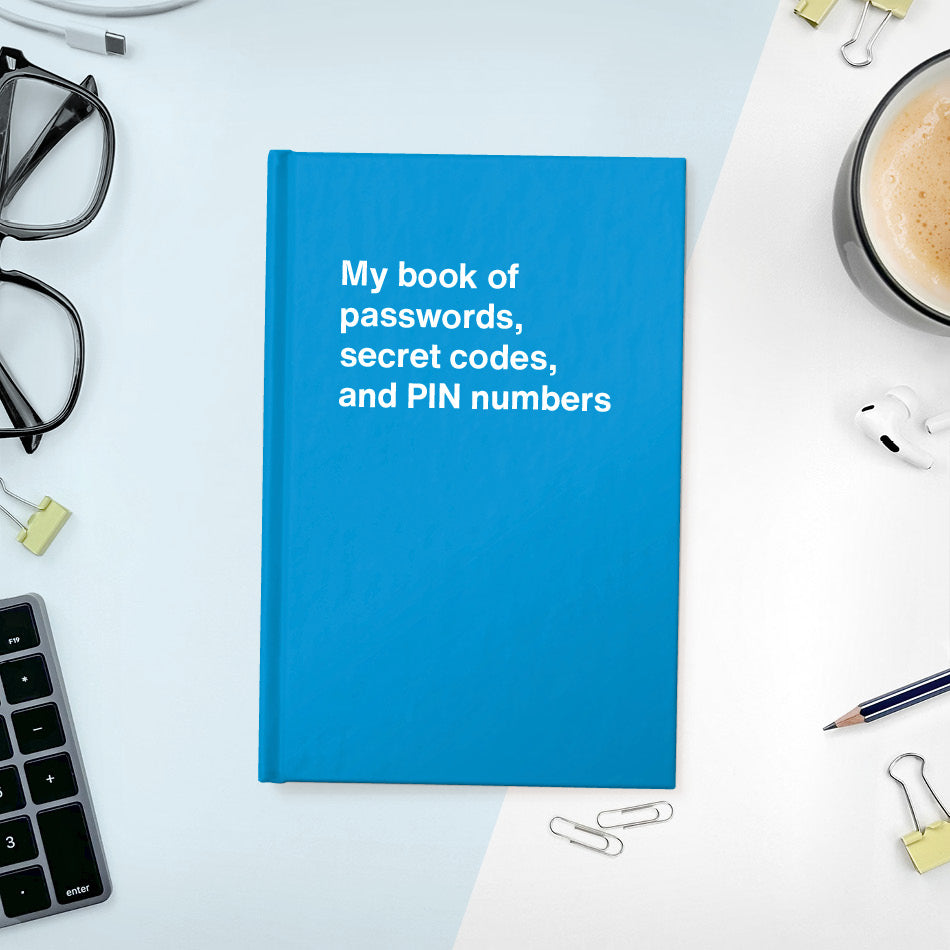 A funny notebook from WTF Notebooks® entitled "My book of passwords, secret codes and PIN numbers"