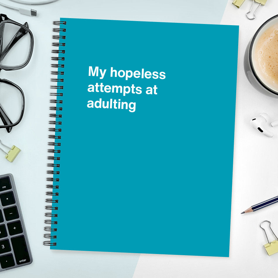A funny notebook from WTF Notebooks® entitled "My hopeless attempts at adulting"