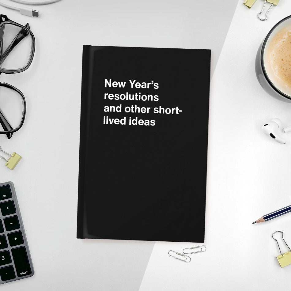 A funny notebook from WTF Notebooks® entitled "New Year’s resolutions and other short-lived ideas"