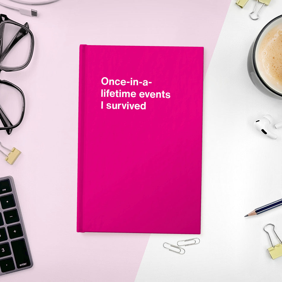 A funny notebook from WTF Notebooks® entitled "Once-in-a-lifetime events I survived"