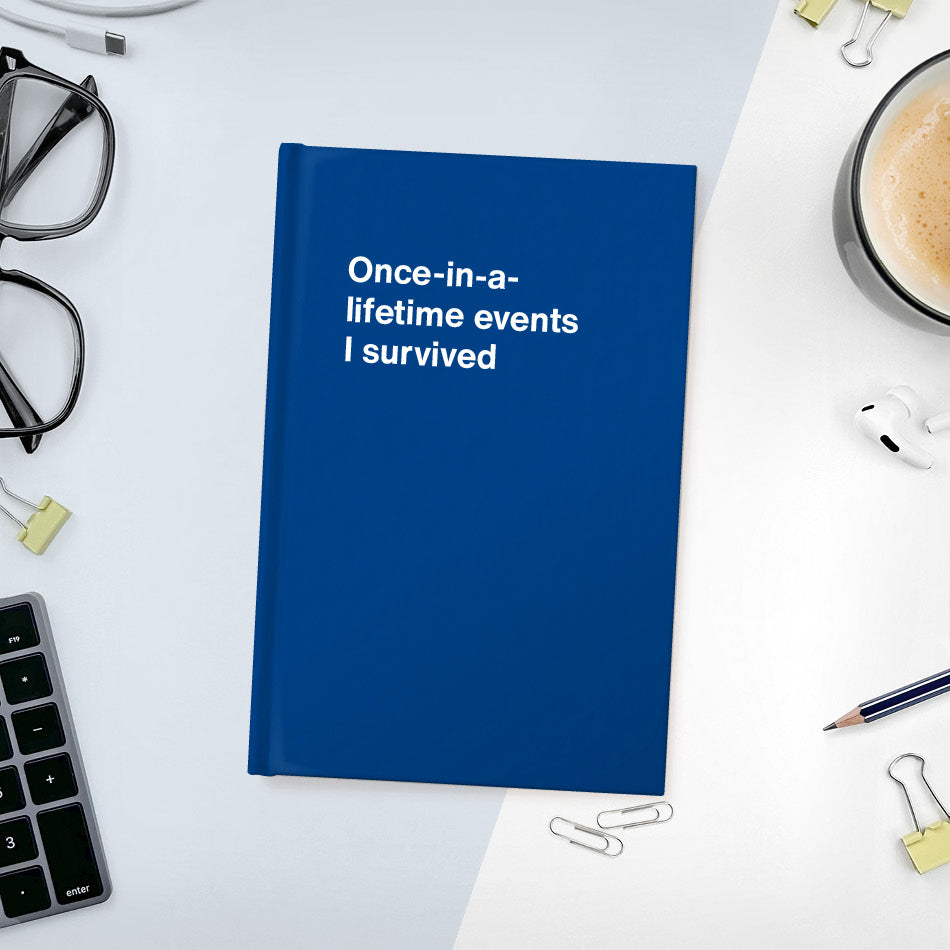 A funny notebook from WTF Notebooks® entitled "Once-in-a-lifetime events I survived"