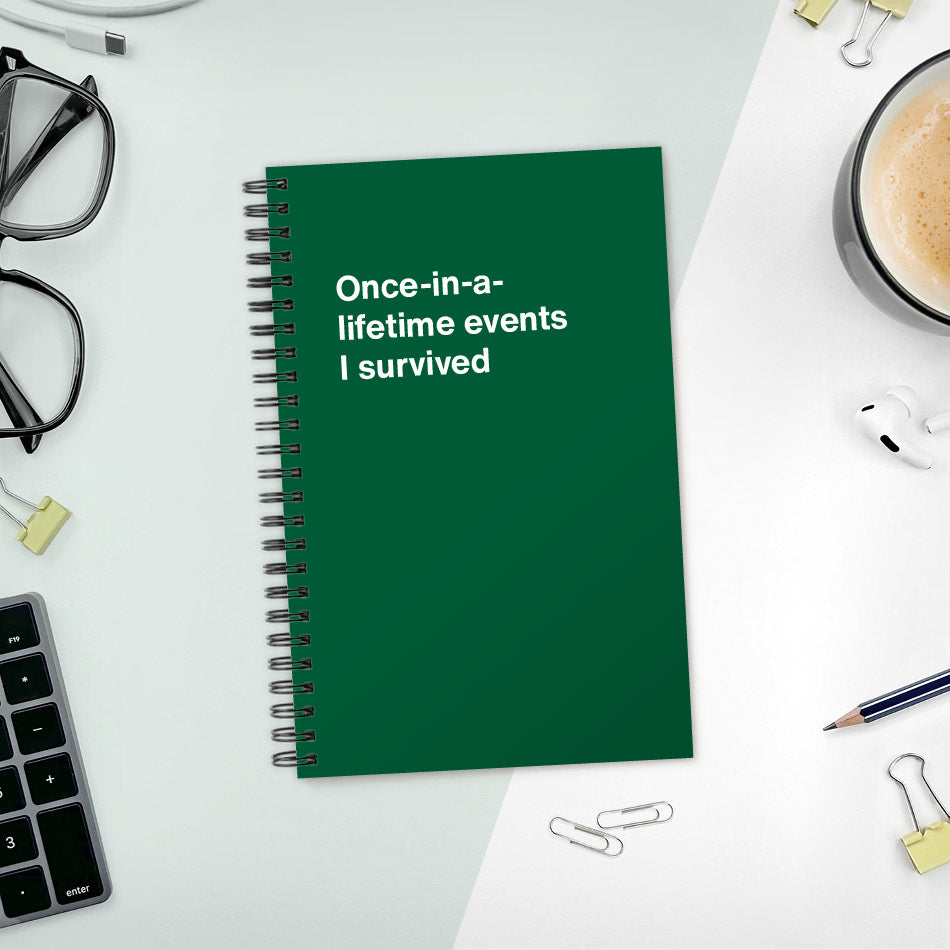 A funny notebook from WTF Notebooks® entitled "Once-in-a-lifetime events I survived"