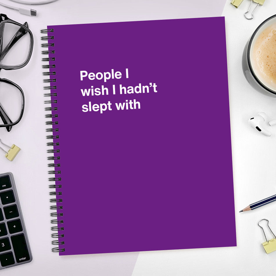 A funny notebook from WTF Notebooks® entitled "People I wish I hadn’t slept with"