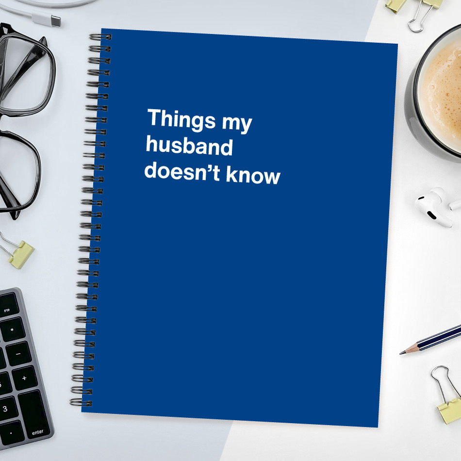 A funny notebook from WTF Notebooks® entitled "Things my husband doesn’t know"
