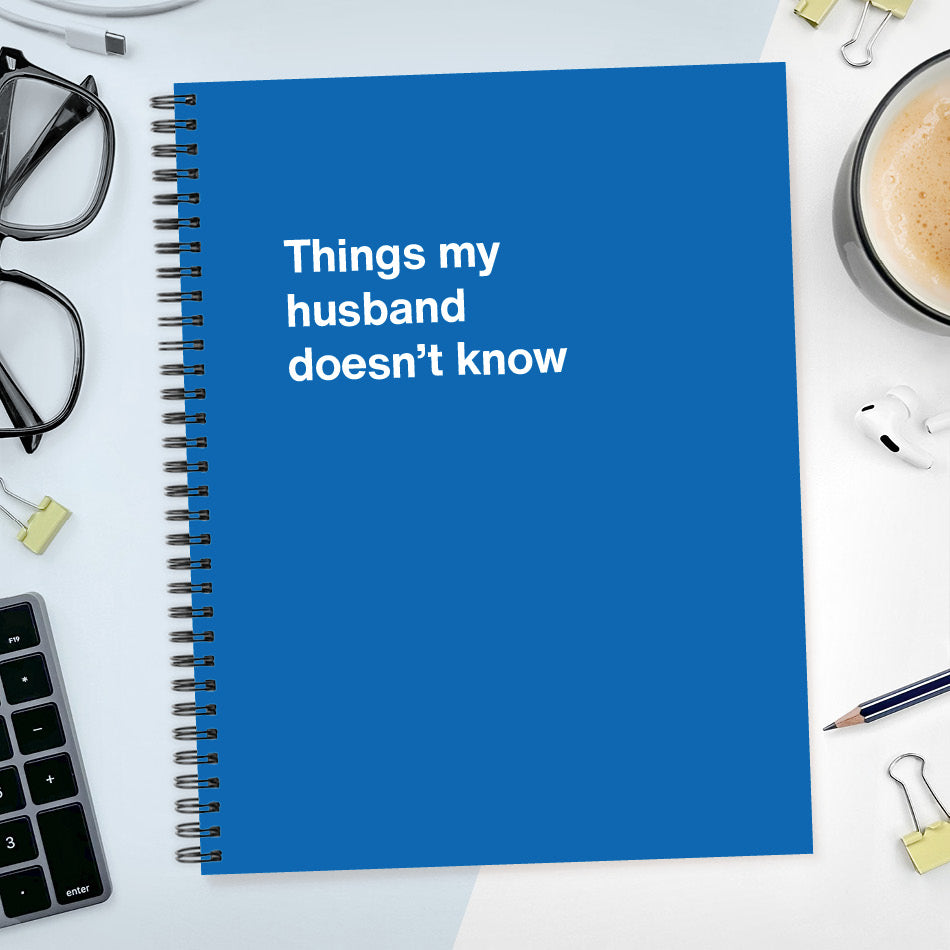 A funny notebook from WTF Notebooks® entitled "Things my husband doesn’t know"