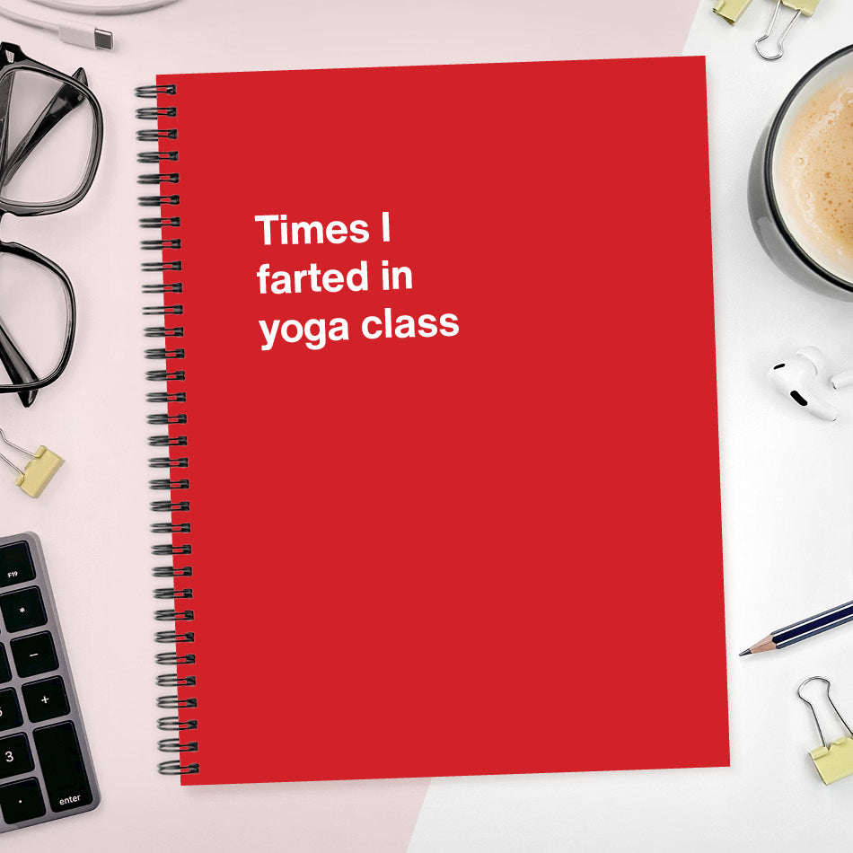 A funny notebook from WTF Notebooks® entitled "Times I farted in yoga class"