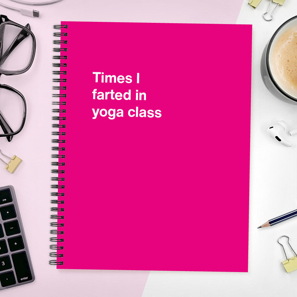 A funny notebook from WTF Notebooks® entitled "Times I farted in yoga class"
