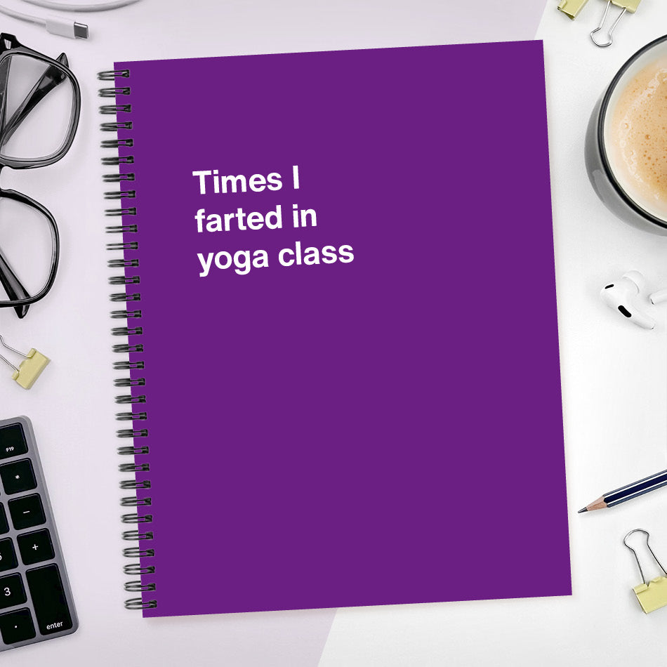 A funny notebook from WTF Notebooks® entitled "Times I farted in yoga class"