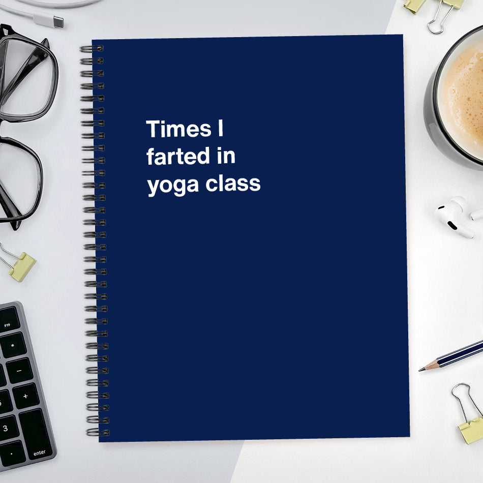 A funny notebook from WTF Notebooks® entitled "Times I farted in yoga class"