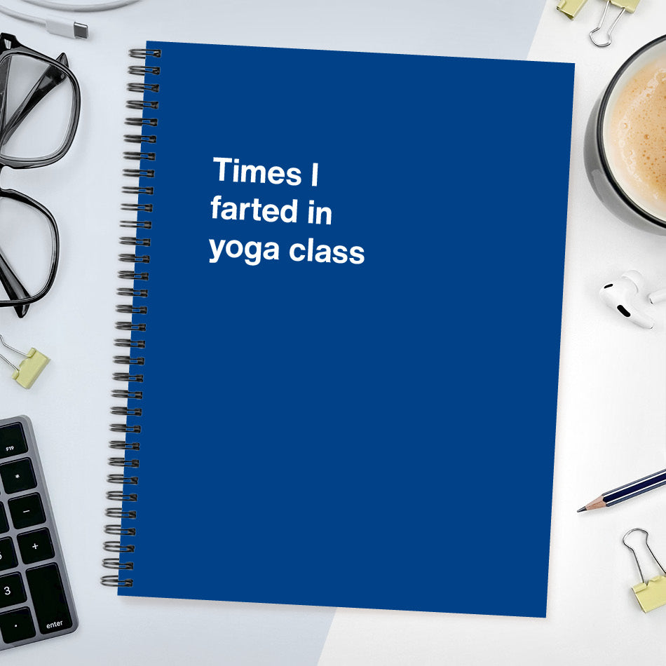 A funny notebook from WTF Notebooks® entitled "Times I farted in yoga class"