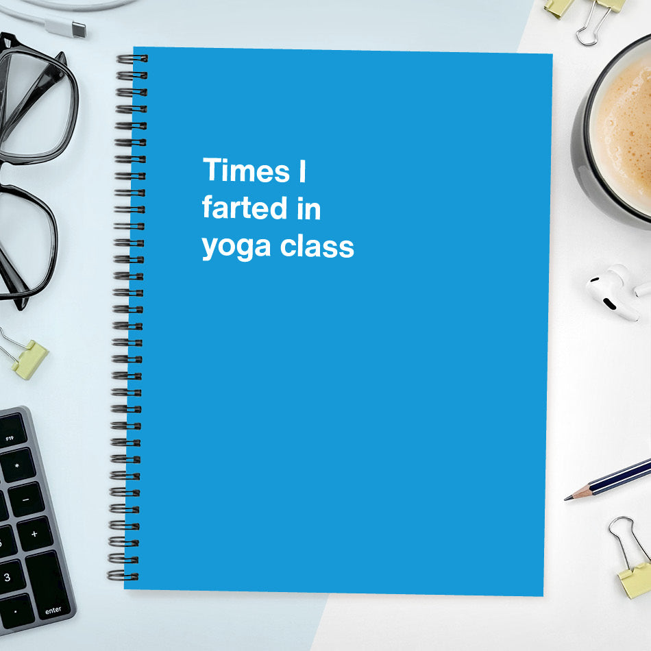 A funny notebook from WTF Notebooks® entitled "Times I farted in yoga class"