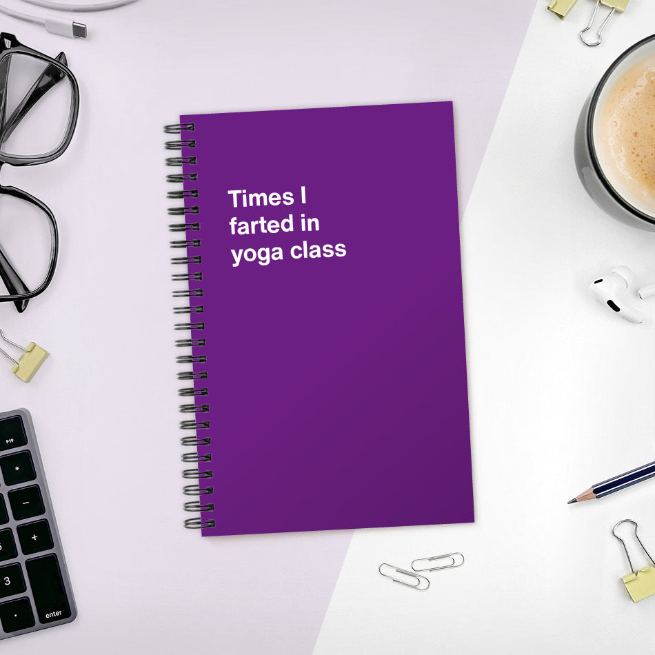 A funny notebook from WTF Notebooks® entitled "Times I farted in yoga class"