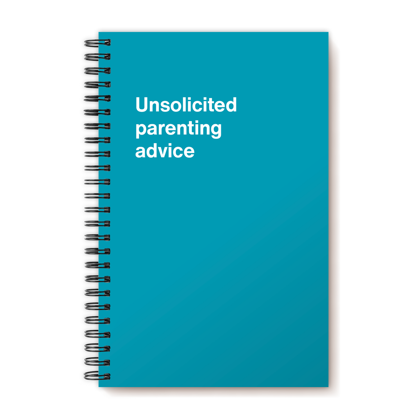 A funny notebook from WTF Notebooks® entitled "Unsolicited parenting advice"