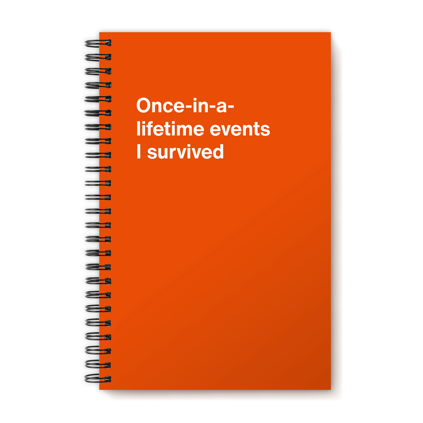 A funny notebook from WTF Notebooks® entitled "Once-in-a-lifetime events I survived"
