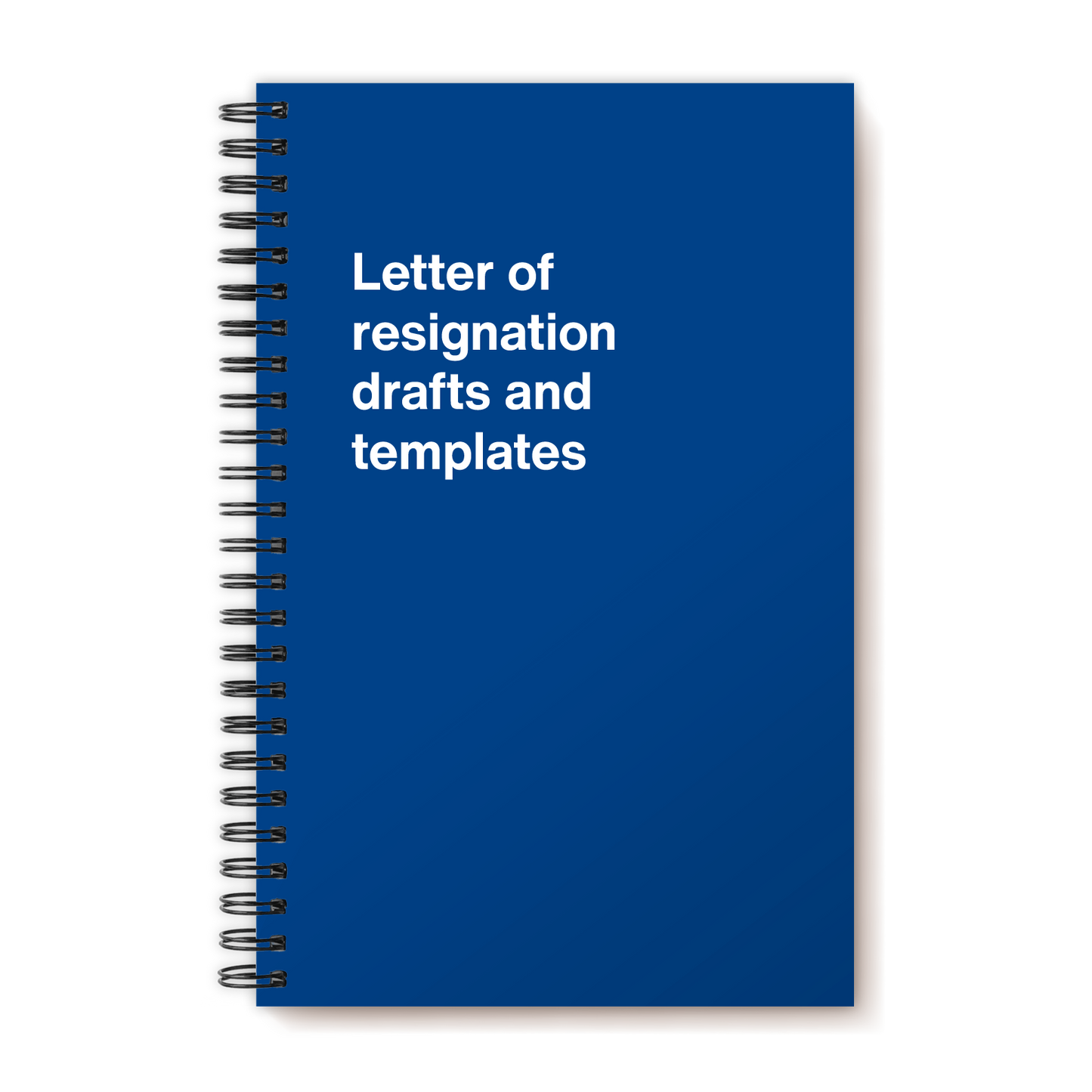 Letter of resignation drafts and templates | WTF Notebooks