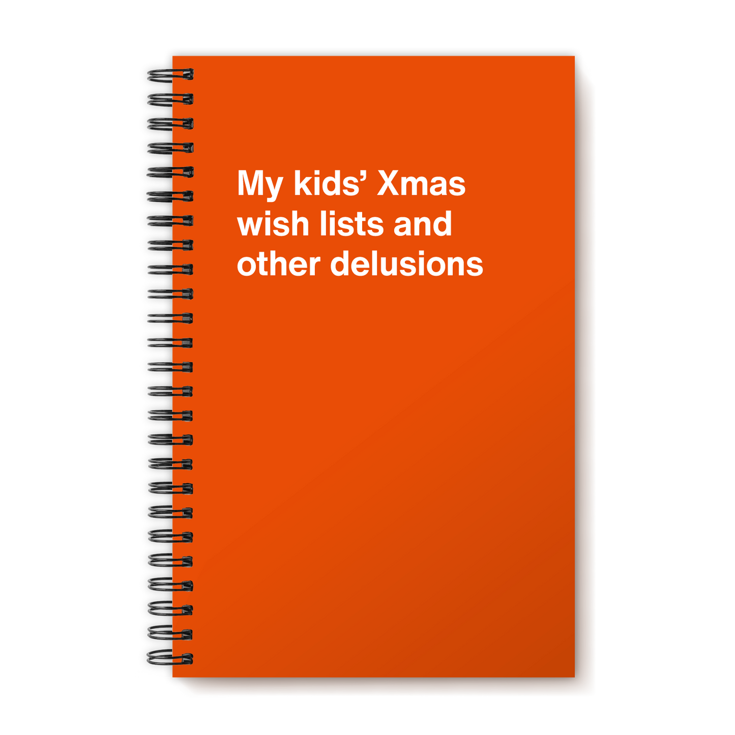 A funny notebook from WTF Notebooks® entitled "My kids’ Xmas wish lists and other delusions"