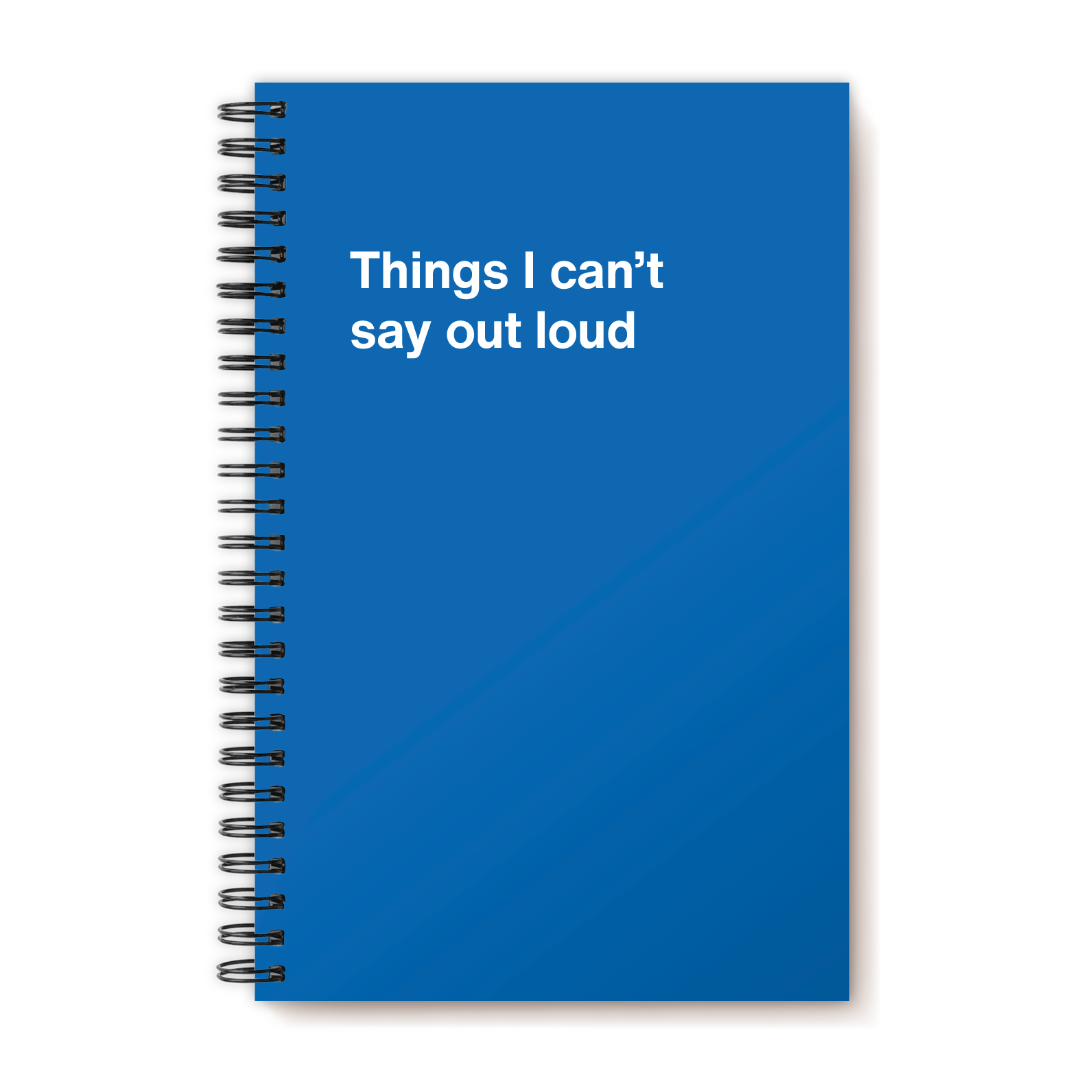 Things I can’t say out loud | WTF Notebooks