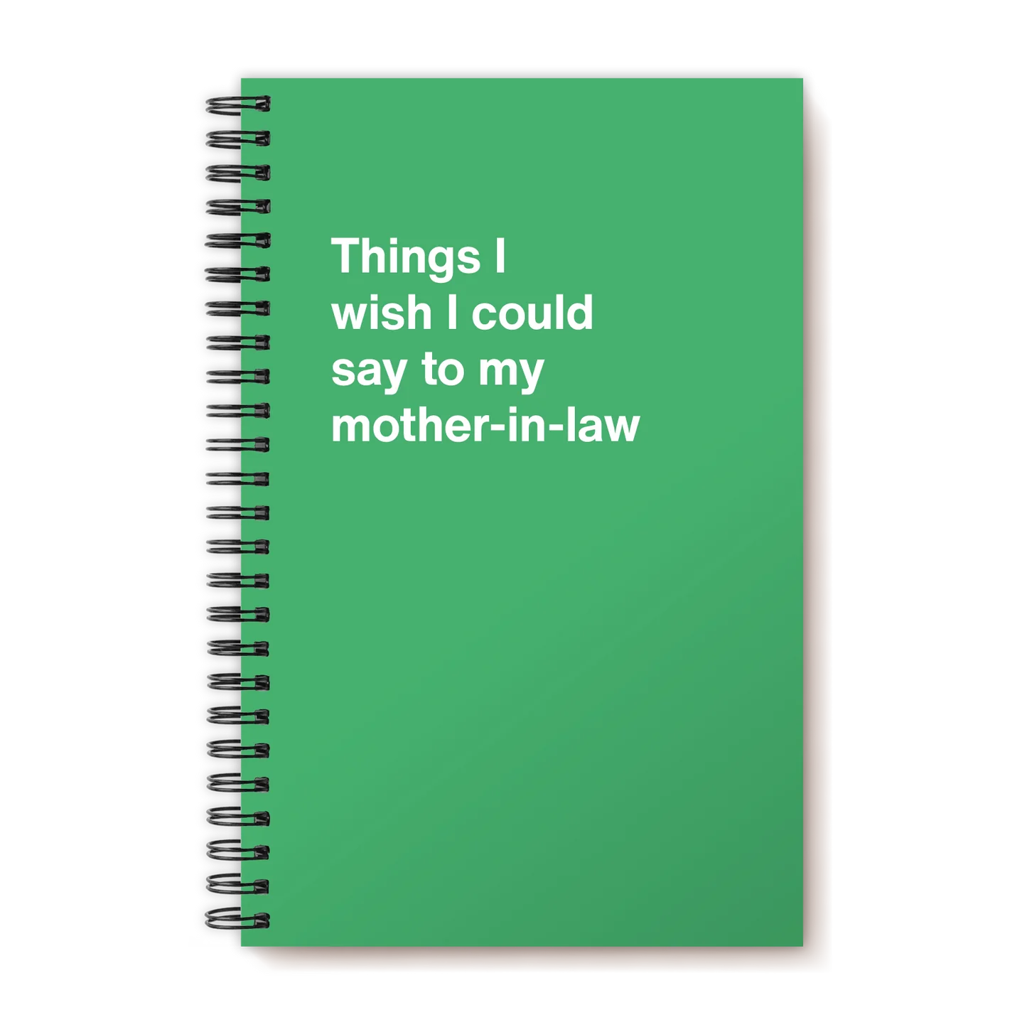 A funny notebook from WTF Notebooks® entitled "Things I wish I could say to my mother-in-law"