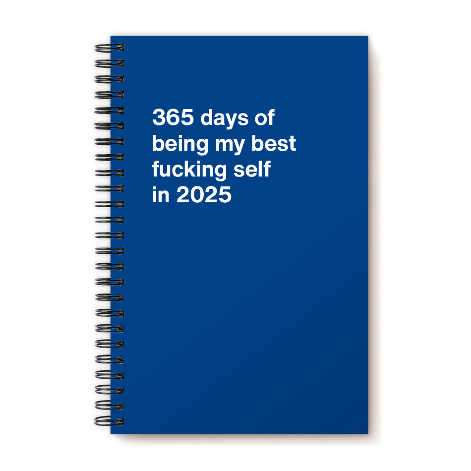 365 days of being my best fucking self in 2025