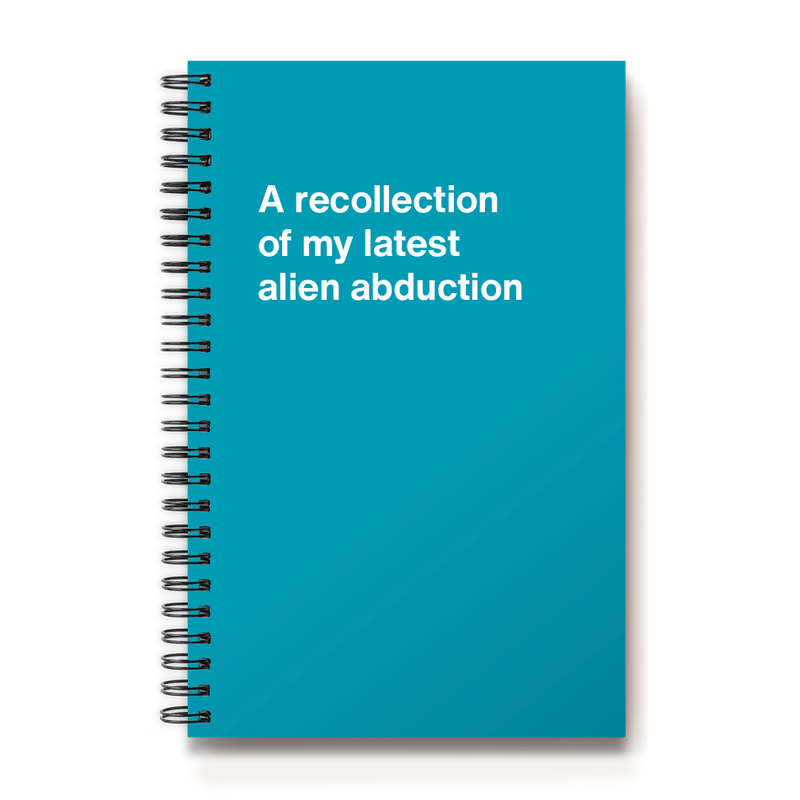 A recollection of my latest alien abduction
