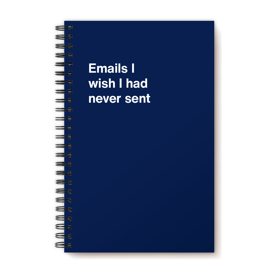 A funny notebook from WTF Notebooks® entitled "Emails I wish I had never sent"
