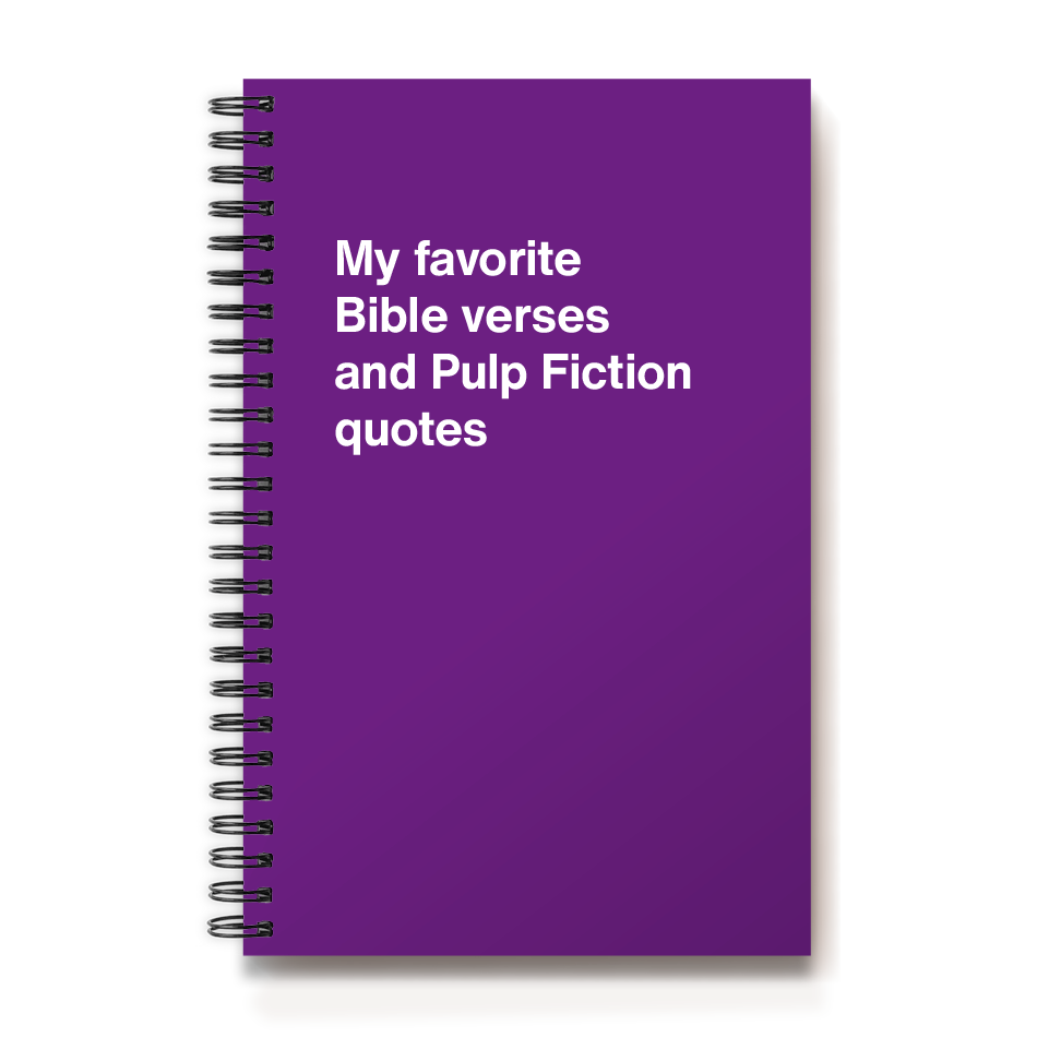 
                  
                    My favorite Bible verses and Pulp Fiction quotes
                  
                