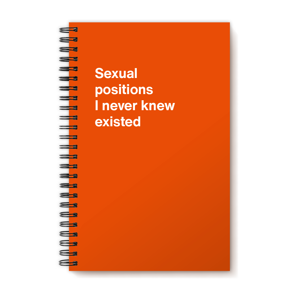A funny notebook from WTF Notebooks® entitled "Sexual positions I never knew existed"