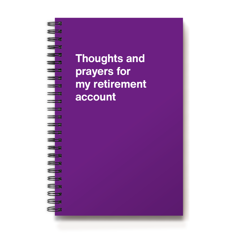 Thoughts and prayers for my retirement account