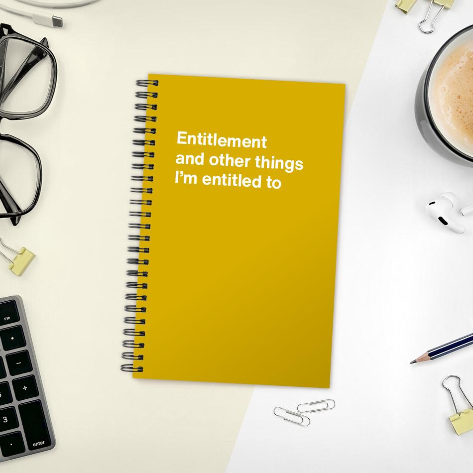 
                  
                    A funny notebook from WTF Notebooks® entitled "Entitlement and other things I’m entitled to"
                  
                