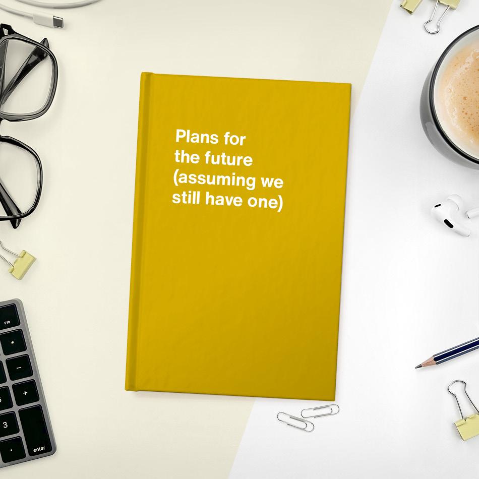 
                  
                    A funny notebook from WTF Notebooks® entitled "Plans for the future (assuming we still have one)"
                  
                