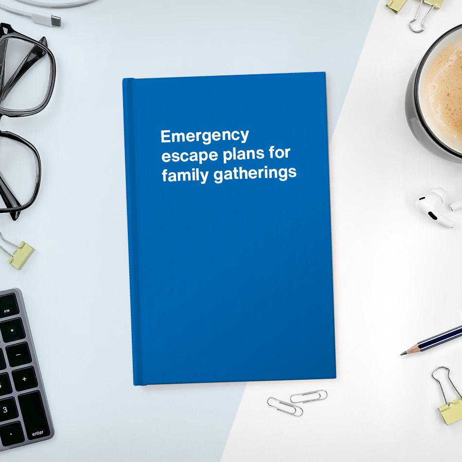 
                  
                    A funny notebook from WTF Notebooks® entitled "Emergency escape plans for family gatherings"
                  
                
