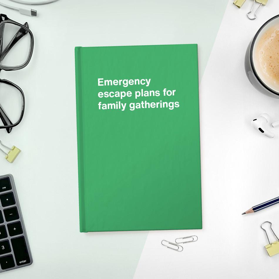 
                  
                    A funny notebook from WTF Notebooks® entitled "Emergency escape plans for family gatherings"
                  
                