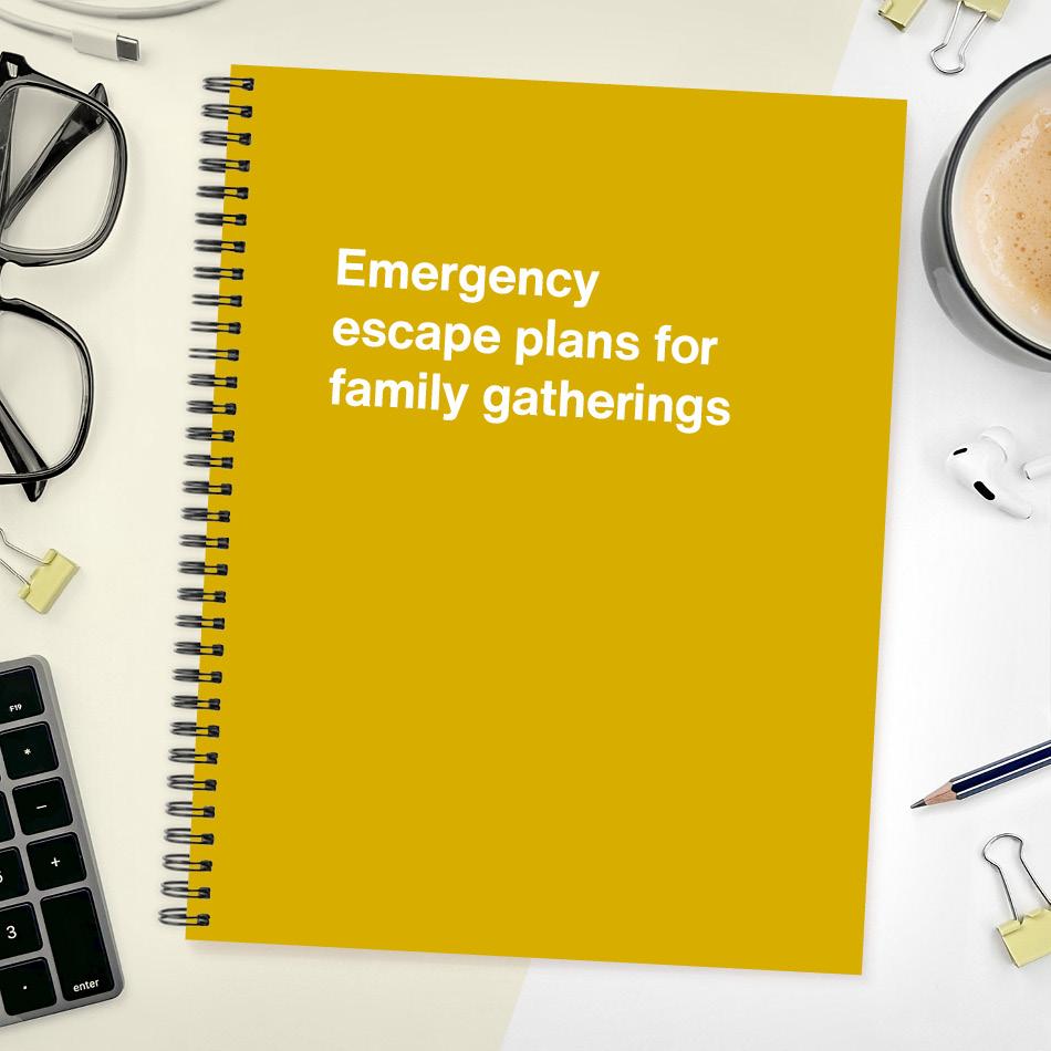 
                  
                    A funny notebook from WTF Notebooks® entitled "Emergency escape plans for family gatherings"
                  
                