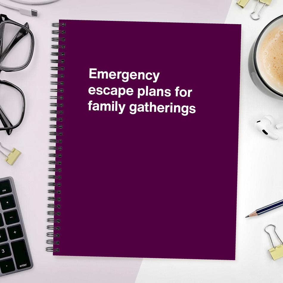 
                  
                    A funny notebook from WTF Notebooks® entitled "Emergency escape plans for family gatherings"
                  
                